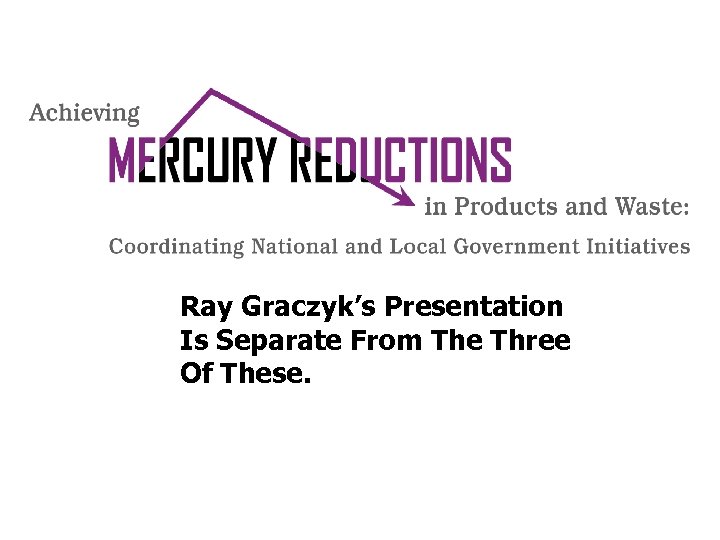 Ray Graczyk’s Presentation Is Separate From The Three Of These. 