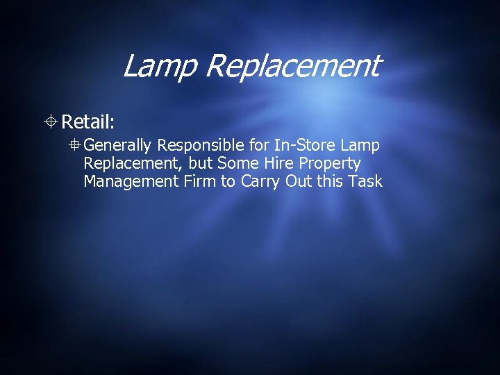 Lamp Replacement Retail: Generally Responsible for In-Store Lamp Replacement, but Some Hire Property Management