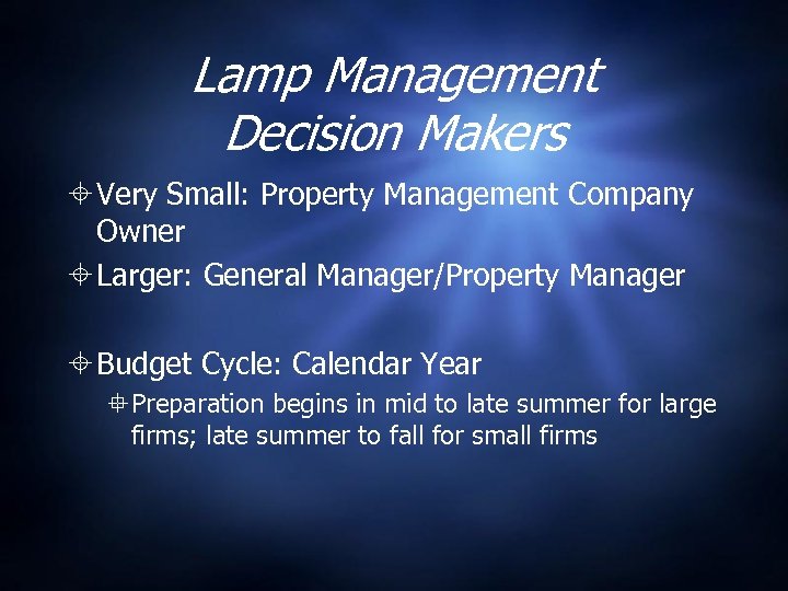 Lamp Management Decision Makers Very Small: Property Management Company Owner Larger: General Manager/Property Manager