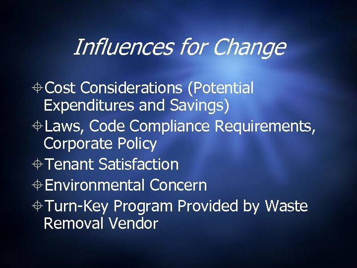 Influences for Change Cost Considerations (Potential Expenditures and Savings) Laws, Code Compliance Requirements, Corporate
