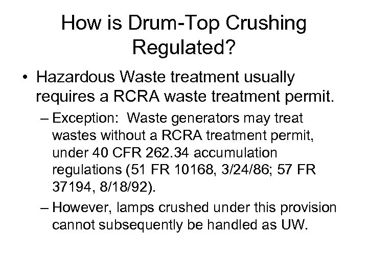 How is Drum-Top Crushing Regulated? • Hazardous Waste treatment usually requires a RCRA waste
