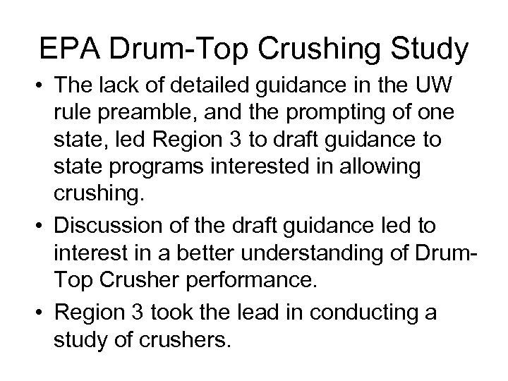 EPA Drum-Top Crushing Study • The lack of detailed guidance in the UW rule