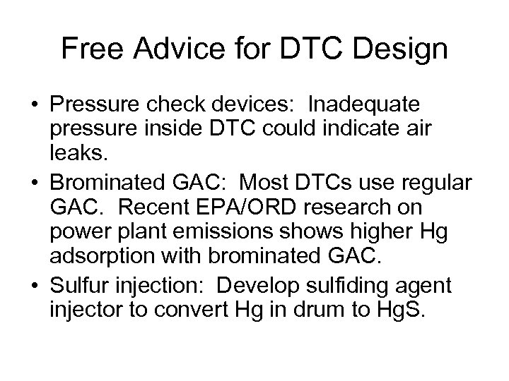 Free Advice for DTC Design • Pressure check devices: Inadequate pressure inside DTC could