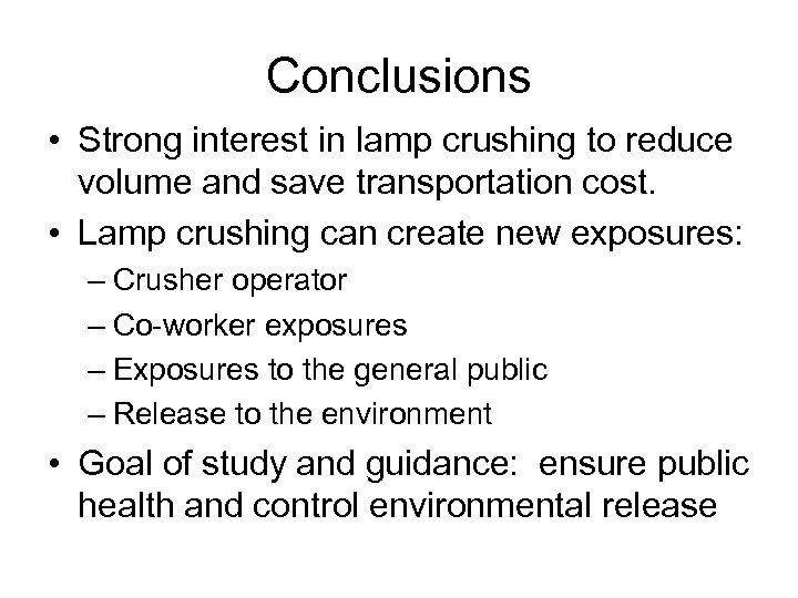 Conclusions • Strong interest in lamp crushing to reduce volume and save transportation cost.