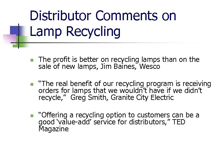 Distributor Comments on Lamp Recycling n n n The profit is better on recycling