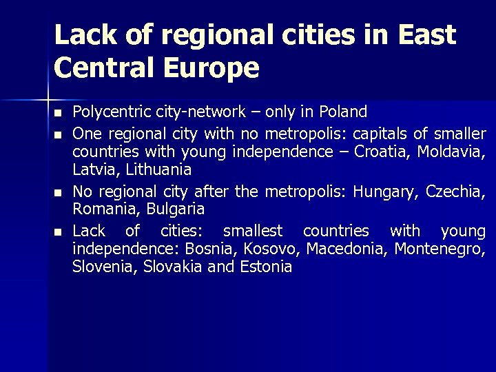 Lack of regional cities in East Central Europe n n Polycentric city-network – only