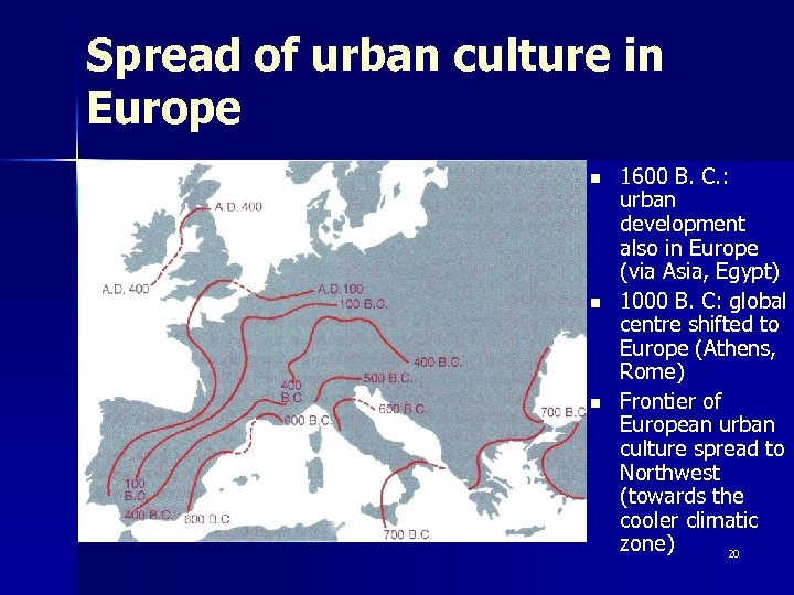 Spread of urban culture in Europe n n n 1600 B. C. : urban