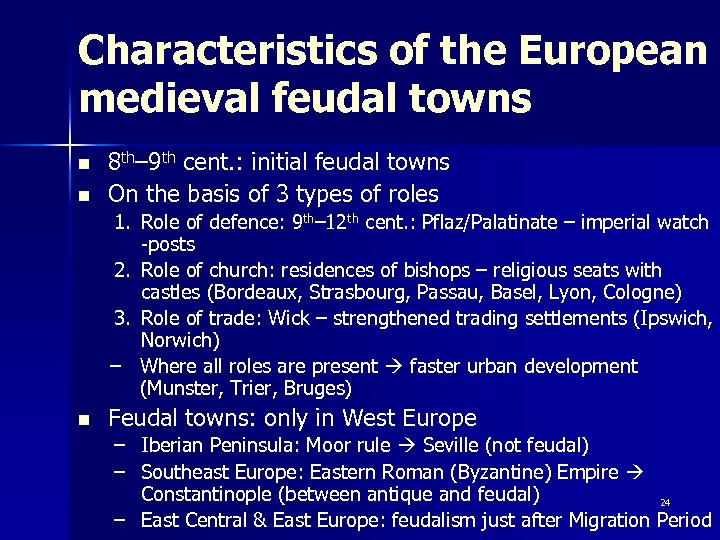 Characteristics of the European medieval feudal towns n n 8 th– 9 th cent.