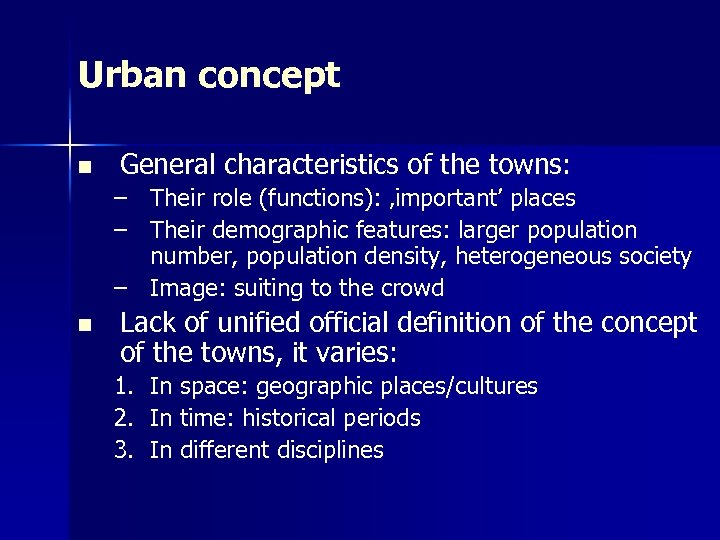 Urban concept n General characteristics of the towns: – Their role (functions): ‚important’ places