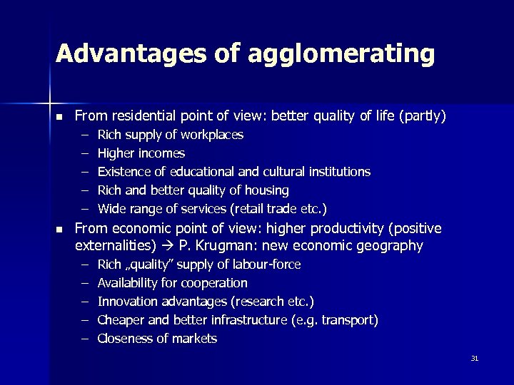 Advantages of agglomerating n From residential point of view: better quality of life (partly)