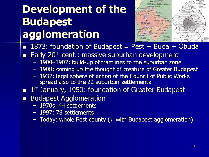 Development of the Budapest agglomeration n n 1873: foundation of Budapest = Pest +