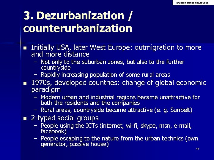 Population change in Ruhr area 3. Dezurbanization / counterurbanization n Initially USA, later West