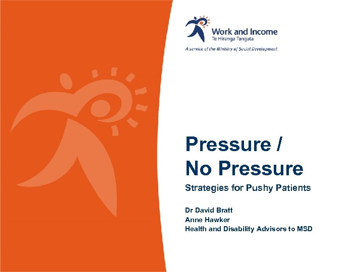 Pressure / No Pressure Strategies for Pushy Patients Dr David Bratt Anne Hawker Health