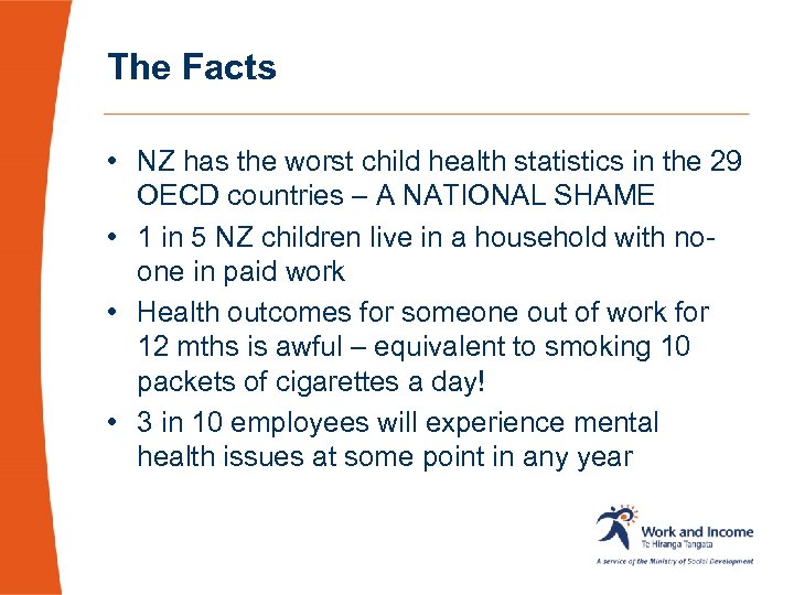 The Facts • NZ has the worst child health statistics in the 29 OECD