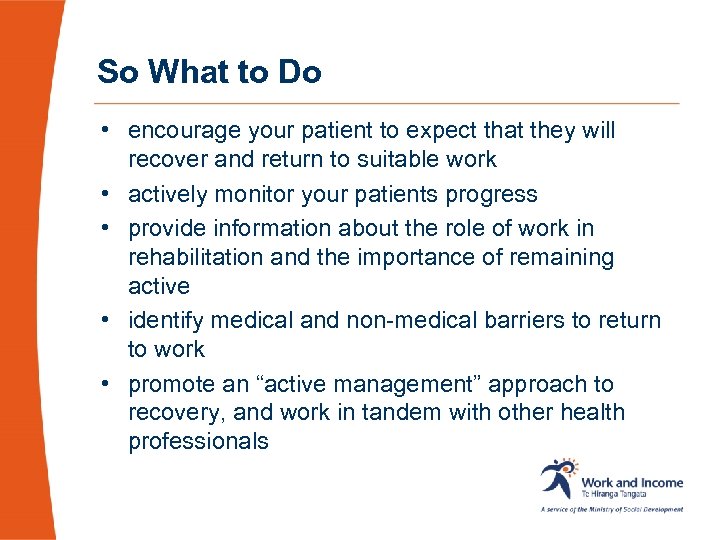 So What to Do • encourage your patient to expect that they will recover