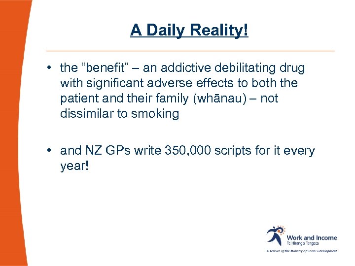 A Daily Reality! • the “benefit” – an addictive debilitating drug with significant adverse