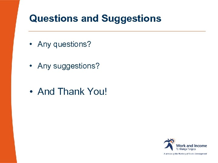 Questions and Suggestions • Any questions? • Any suggestions? • And Thank You! 