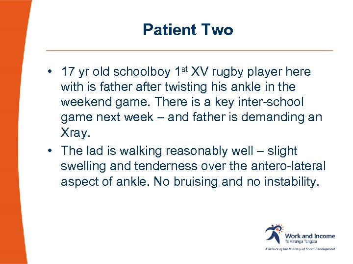 Patient Two • 17 yr old schoolboy 1 st XV rugby player here with