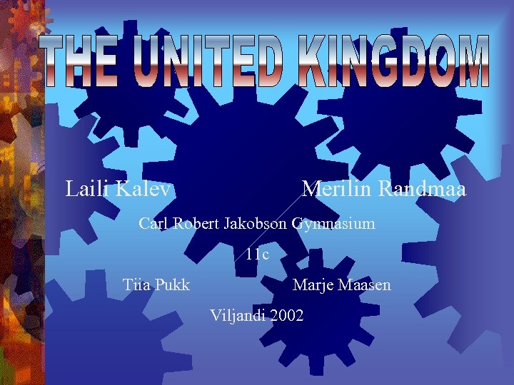  Laili Kalev Merilin Randmaa Carl Robert Jakobson Gymnasium 11 c Tiia Pukk Marje