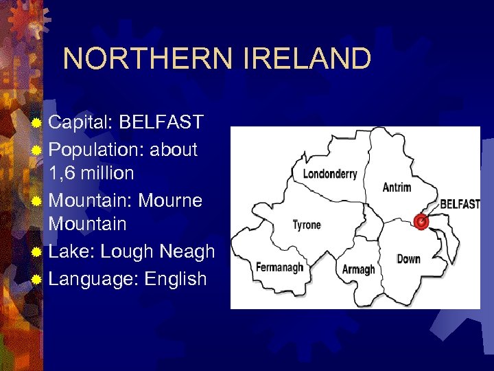 NORTHERN IRELAND ® Capital: BELFAST ® Population: about 1, 6 million ® Mountain: Mourne