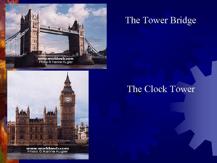 The Tower Bridge The Clock Tower 