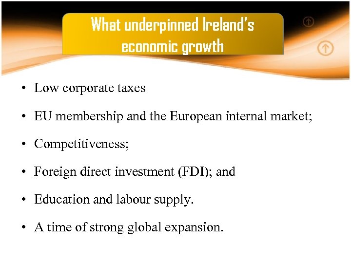 What underpinned Ireland’s economic growth • Low corporate taxes • EU membership and the