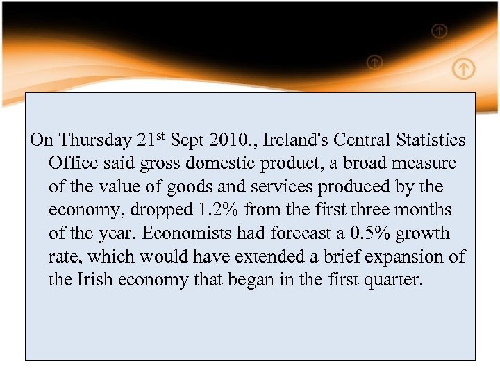 On Thursday 21 st Sept 2010. , Ireland's Central Statistics Office said gross domestic