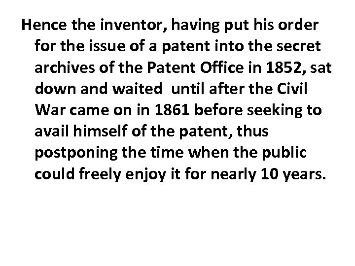 Hence the inventor, having put his order for the issue of a patent into