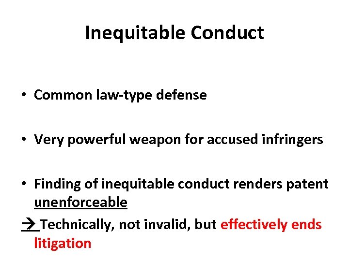 Inequitable Conduct • Common law-type defense • Very powerful weapon for accused infringers •