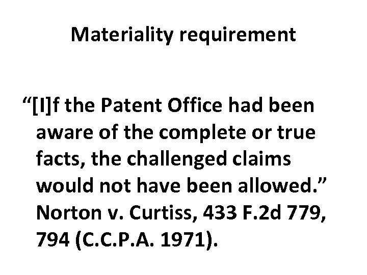 Materiality requirement “[I]f the Patent Office had been aware of the complete or true