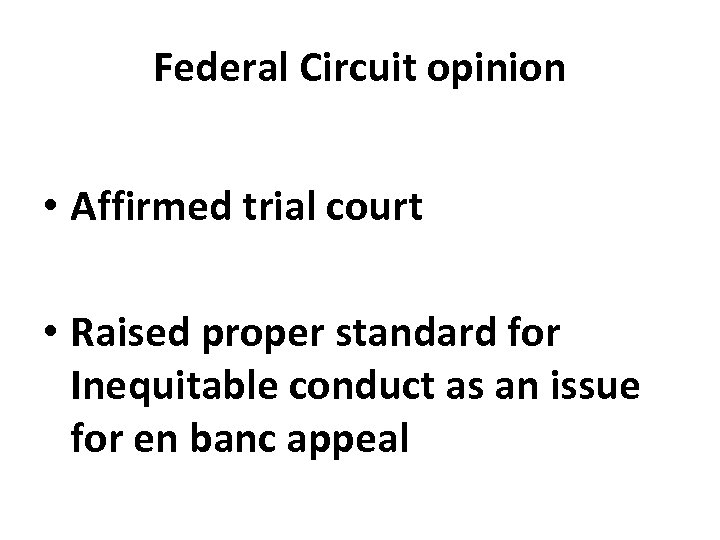 Federal Circuit opinion • Affirmed trial court • Raised proper standard for Inequitable conduct