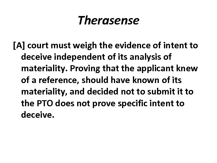 Therasense [A] court must weigh the evidence of intent to deceive independent of its