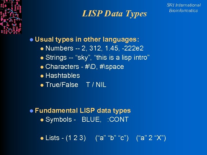 LISP Data Types l Usual types in other languages: l Numbers -- 2, 312,