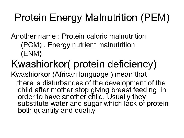 Protein Energy Malnutrition (PEM) Another name : Protein caloric malnutrition (PCM) , Energy nutrient
