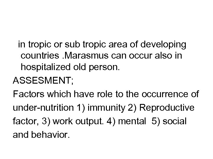 in tropic or sub tropic area of developing countries. Marasmus can occur also in
