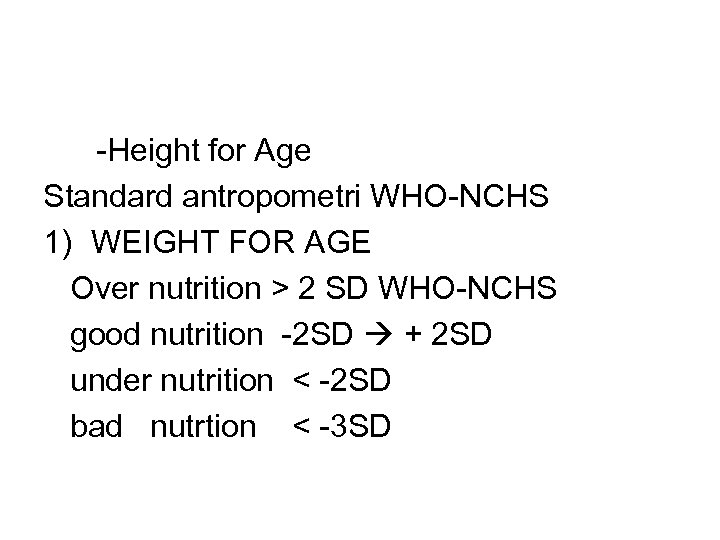 -Height for Age Standard antropometri WHO-NCHS 1) WEIGHT FOR AGE Over nutrition > 2