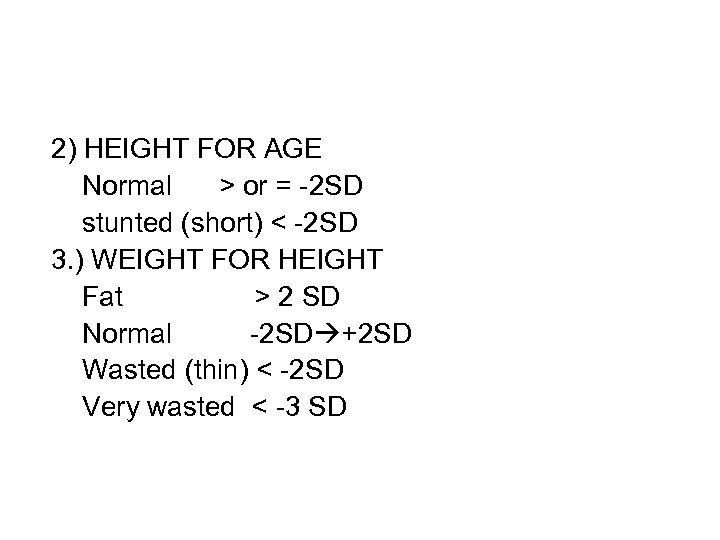 2) HEIGHT FOR AGE Normal > or = -2 SD stunted (short) < -2