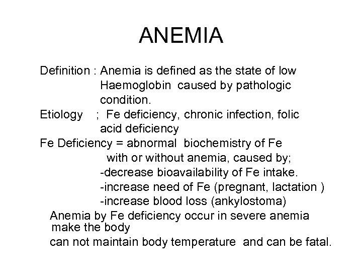 ANEMIA Definition : Anemia is defined as the state of low Haemoglobin caused by
