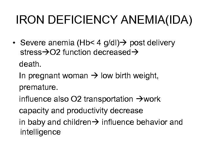 IRON DEFICIENCY ANEMIA(IDA) • Severe anemia (Hb< 4 g/dl) post delivery stress O 2