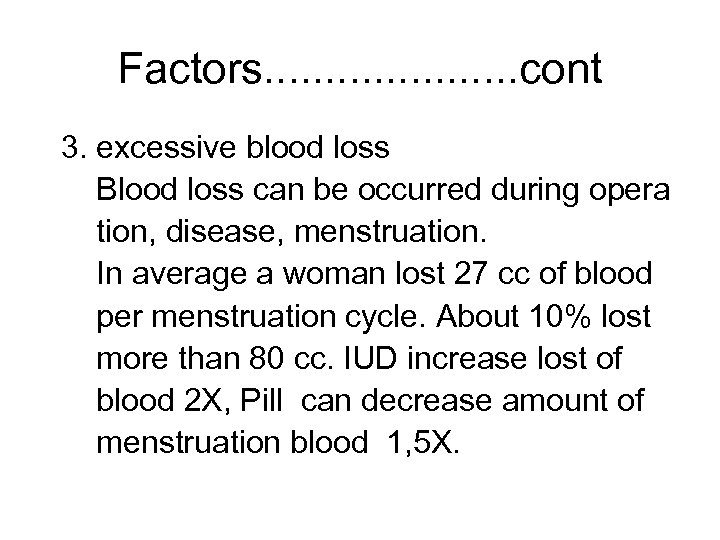 Factors. . . . . cont 3. excessive blood loss Blood loss can be