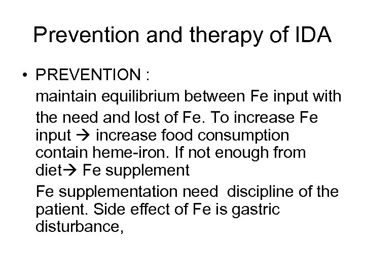 Prevention and therapy of IDA • PREVENTION : maintain equilibrium between Fe input with