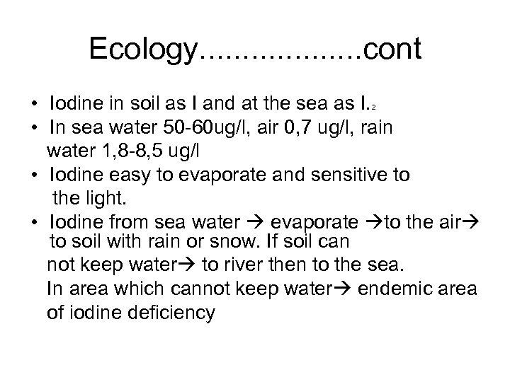 Ecology. . . . . cont • Iodine in soil as I and at