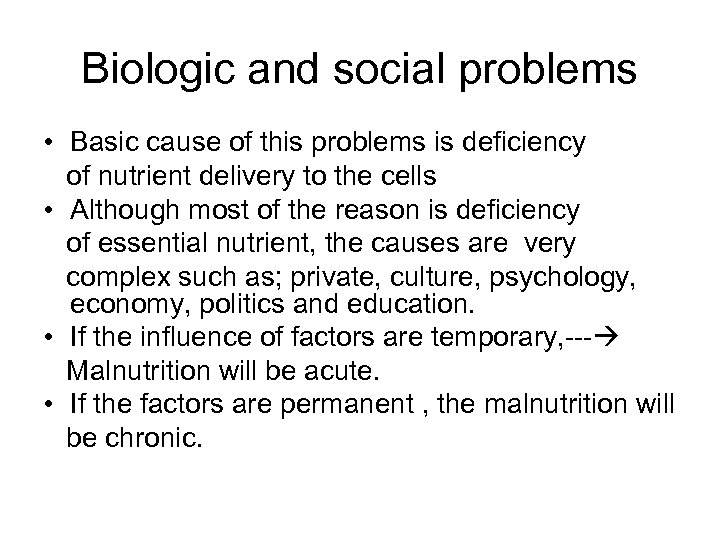 Biologic and social problems • Basic cause of this problems is deficiency of nutrient