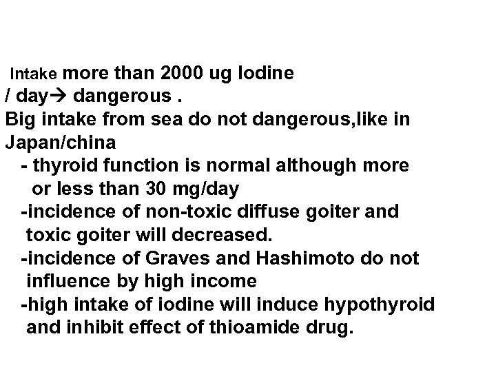 Intake more than 2000 ug Iodine / day dangerous. Big intake from sea do