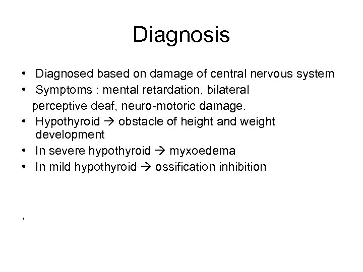 Diagnosis • Diagnosed based on damage of central nervous system • Symptoms : mental