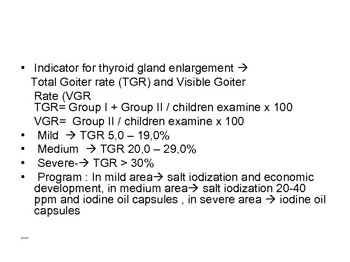  • Indicator for thyroid gland enlargement Total Goiter rate (TGR) and Visible Goiter