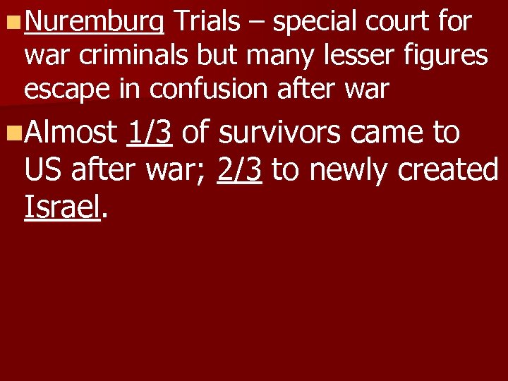 n Nuremburg Trials – special court for war criminals but many lesser figures escape