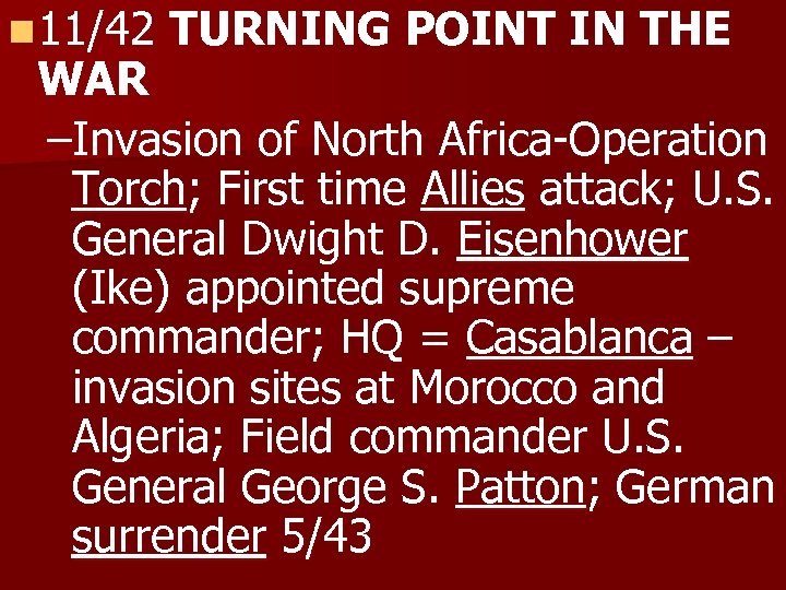 n 11/42 TURNING POINT IN THE WAR –Invasion of North Africa-Operation Torch; First time