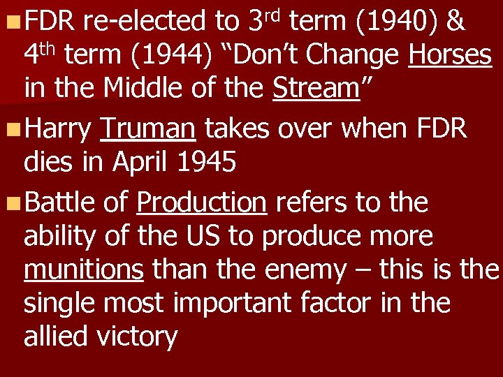 n FDR re-elected to 3 rd term (1940) & 4 th term (1944) “Don’t