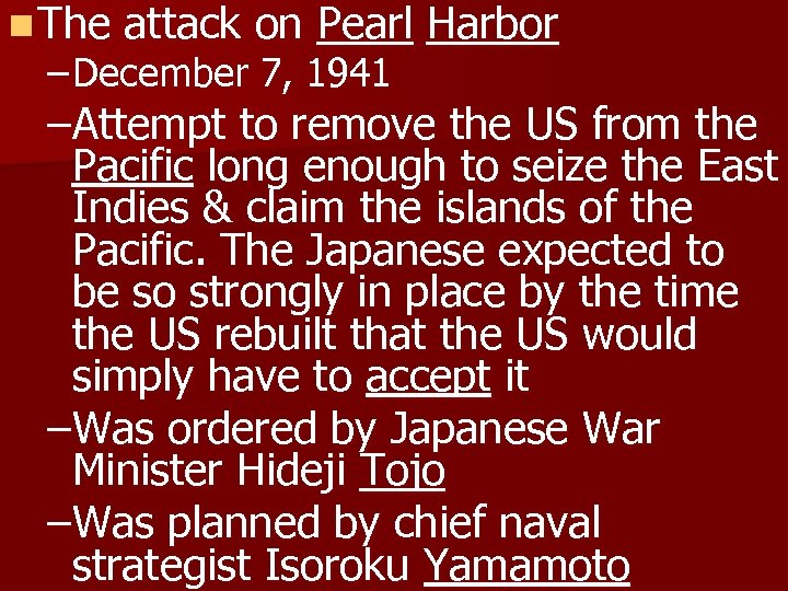 n The attack on Pearl Harbor – December 7, 1941 –Attempt to remove the